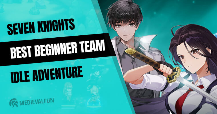 Seven Knights Idle Adventure best beginner team