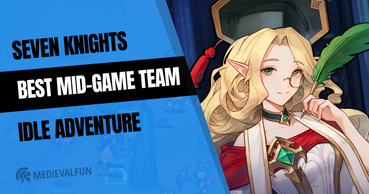 Seven Knights Idle Adventure best mid-game team