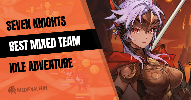 Seven Knights Idle Adventure best mixed team