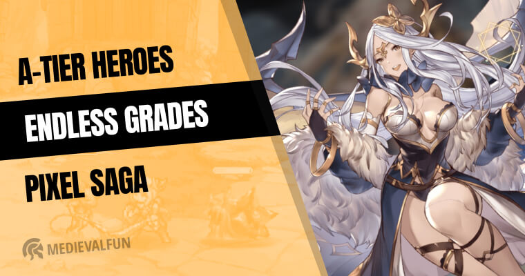 A-Tier heroes with great abilities for Endless Grades Pixel Saga